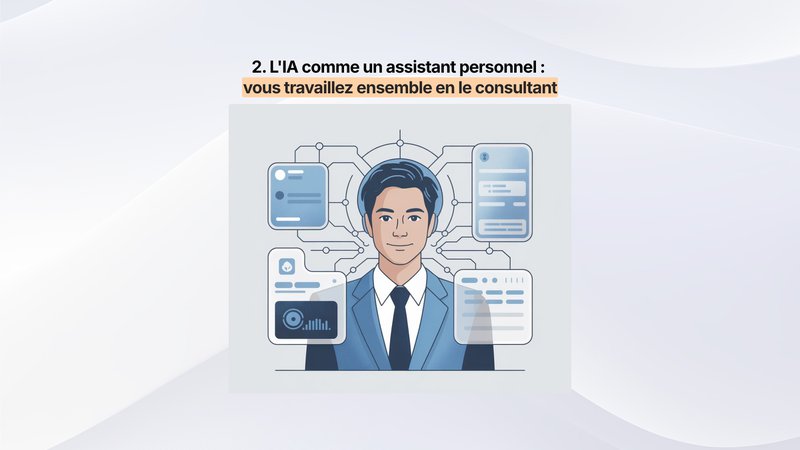 Niveau 2 : l'IA comme un assitant personnel que vous consultez